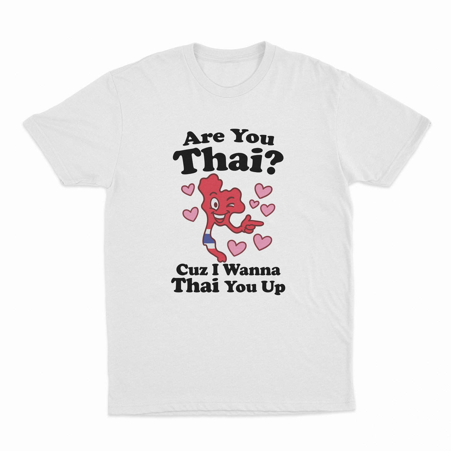Are You Thai Cuz I'm Tryna Thai You Up T-Shirt