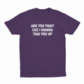 Are You Thai Cuz I'm Wanna Thai You Up Text Only T-Shirt