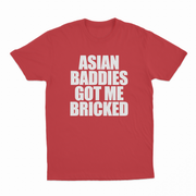 Asian Baddies Got Me Bricked T-Shirt