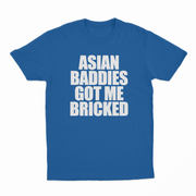 Asian Baddies Got Me Bricked T-Shirt