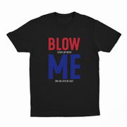 Blow (Stuff Up With) Me (On The 4th Of July) T-Shirt