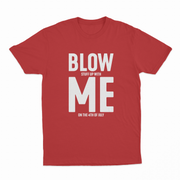 Blow (Stuff Up With) Me (On The 4th Of July) T-Shirt