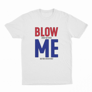 Blow (Stuff Up With) Me (On The 4th Of July) T-Shirt