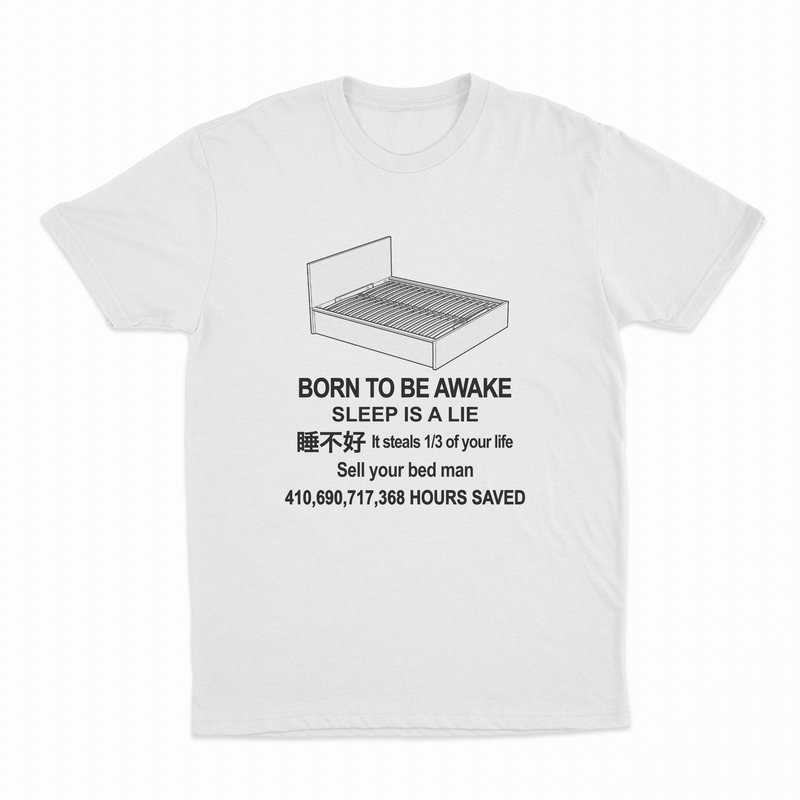 The Born To Be Awake T-Shirt features a line drawing of a bed and funny black text: "Sleep is a lie—sell your bed instead!" Boldly displays “410,690,717,368 HOURS SAVED” below, perfect for fans of humorous shirts.
