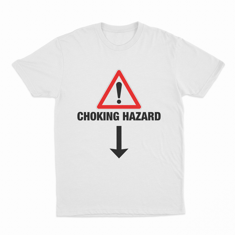 The Choking Hazard T-Shirt is a white, 175 GSM tee made from ethically grown cotton, featuring a red warning triangle with an exclamation mark, bold "CHOKING HAZARD" text, and a black downward arrow below the message.