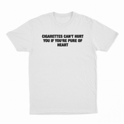 Cigarettes Can't Hurt You If You're Pure Of Heart T-Shirt
