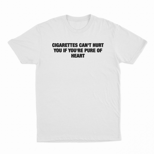 Cigarettes Can't Hurt You If You're Pure Of Heart T-Shirt