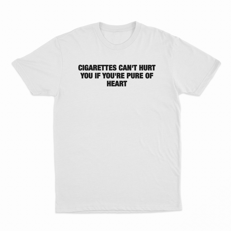 Cigarettes Can't Hurt You If You're Pure Of Heart T-Shirt