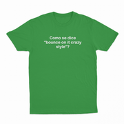 Como Se Dice Bounce On It Crazy Style T-Shirt