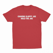 Craving Sloppy Joe Hold The Joe T-Shirt