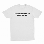 Craving Sloppy Joe Hold The Joe T-Shirt