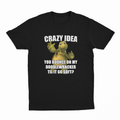 Crazy Idea T-Shirt