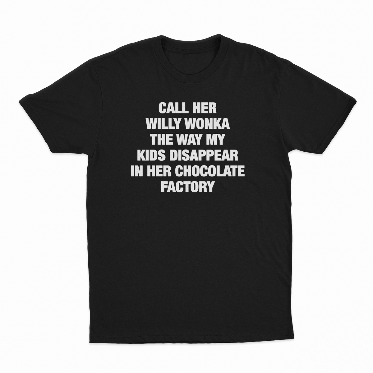 Call Her Willy Wonka The Way My Kids Disappear In Her Chocolate Factory T-Shirt
