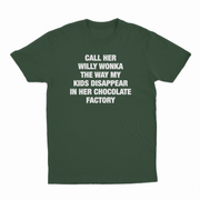 Call Her Willy Wonka The Way My Kids Disappear In Her Chocolate Factory T-Shirt