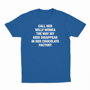 Call Her Willy Wonka The Way My Kids Disappear In Her Chocolate Factory T-Shirt