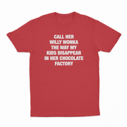 Call Her Willy Wonka The Way My Kids Disappear In Her Chocolate Factory T-Shirt