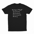 Yes I Am A Chud (Charming, Handsome, Unstoppable, Dawg) T-Shirt