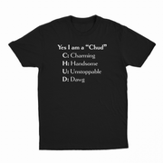 Yes I Am A Chud (Charming, Handsome, Unstoppable, Dawg) T-Shirt