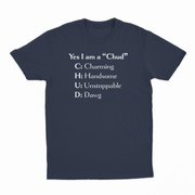 Yes I Am A Chud (Charming, Handsome, Unstoppable, Dawg) T-Shirt