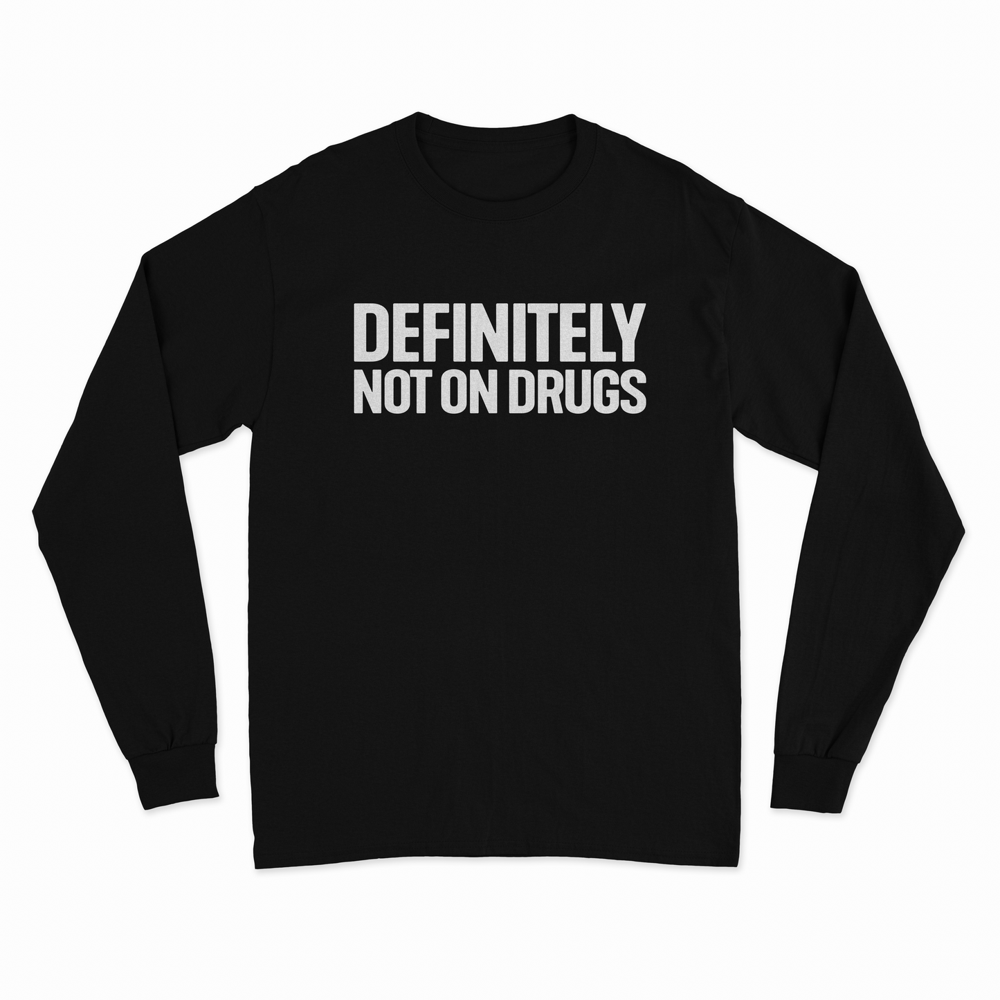 Definitely Not On Drugs Long Sleeve T-Shirt