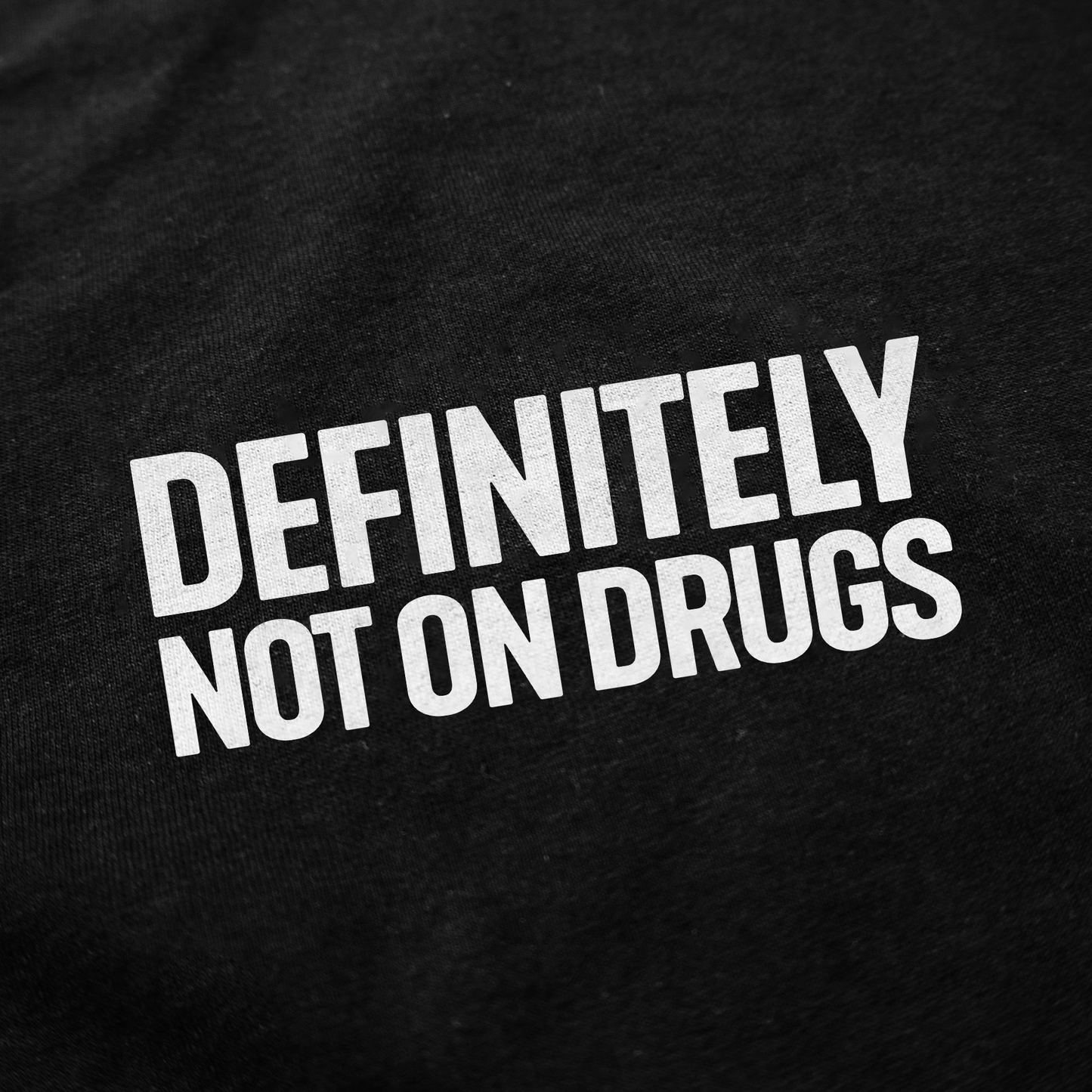 Definitely Not On Drugs T-Shirt