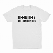 Definitely Not On Drugs T-Shirt