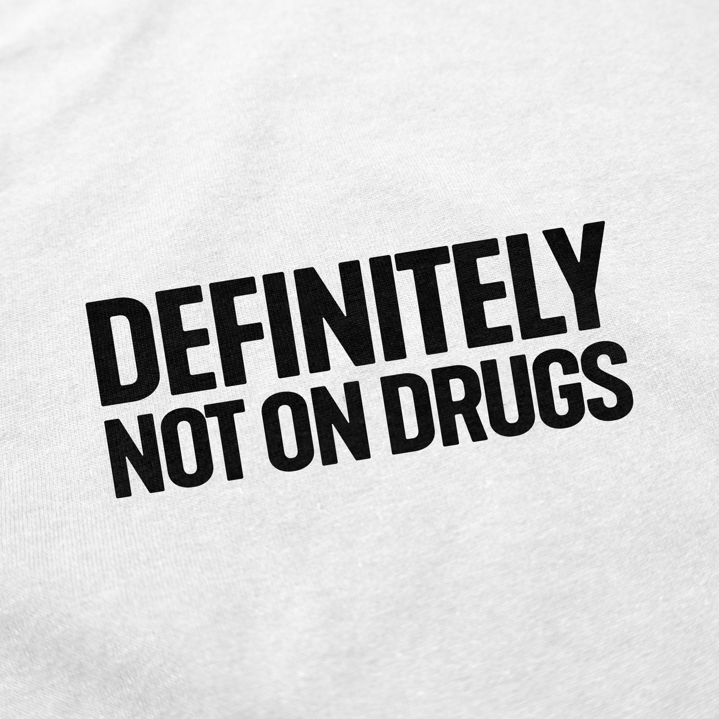 Definitely Not On Drugs T-Shirt