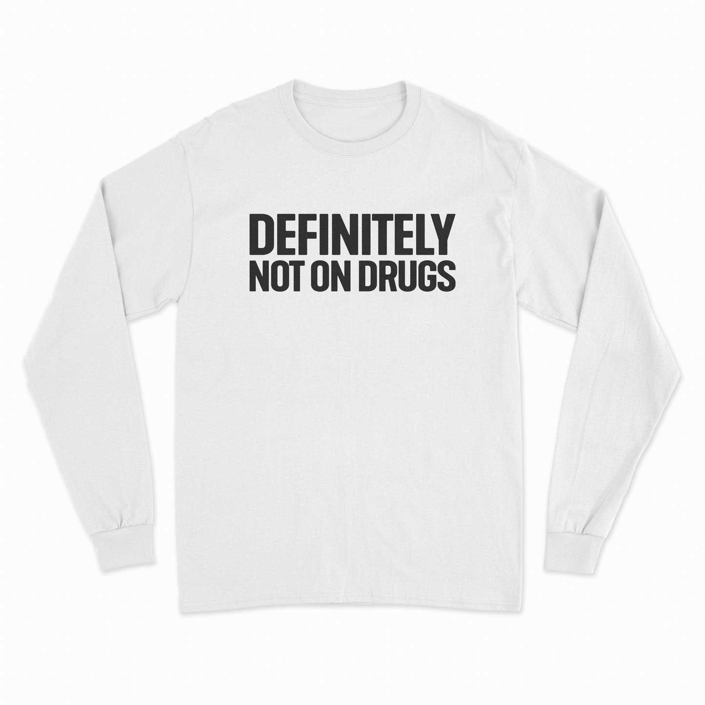 Definitely Not On Drugs Long Sleeve T-Shirt