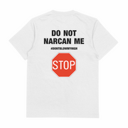 The Do Not Narcan Me T-Shirt (Backprint) is a white tee made from ethically grown cotton, with black "DO NOT NARCAN ME" and "#DONTBLOWMYHIGH" text on the front and a large red STOP sign graphic with "STOP" on the back.