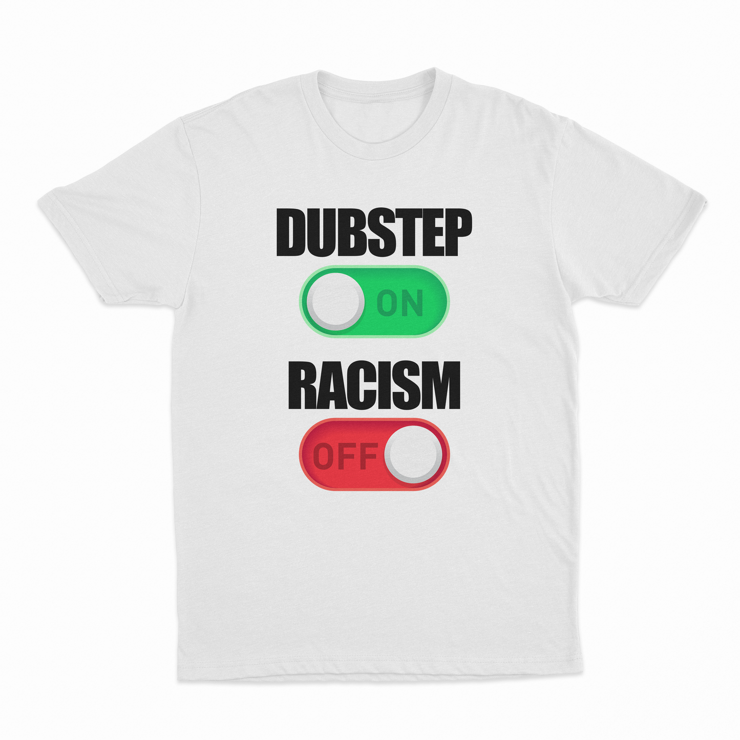 Dubstep On Racism Off T-Shirt