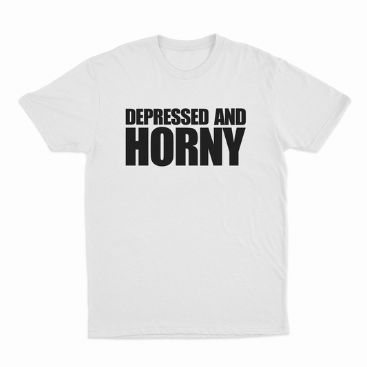 Depressed And Horny T-Shirt