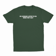 Do Lesbians Listen To SZA When They SZA T-Shirt