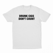 Drunk Cigs Don't Count T-Shirt