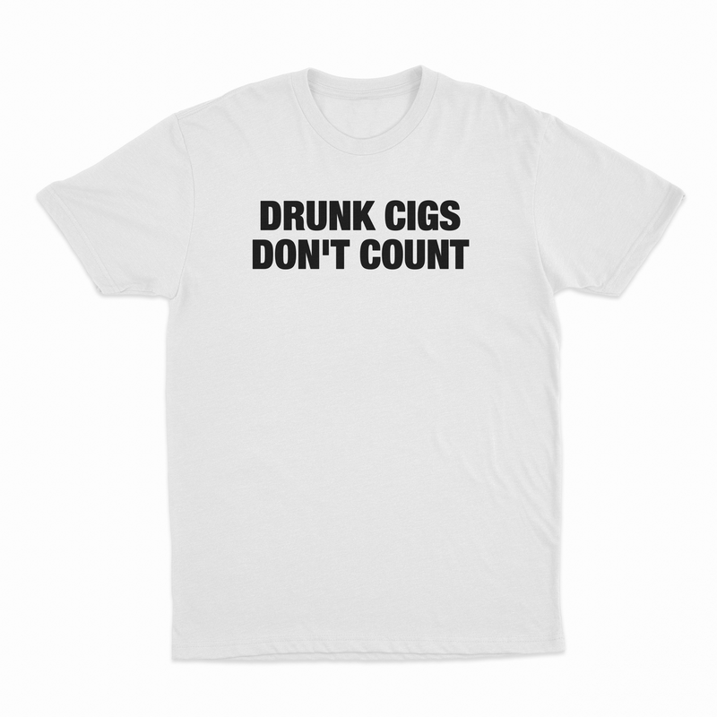 Drunk Cigs Don't Count T-Shirt