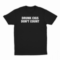Drunk Cigs Don't Count T-Shirt