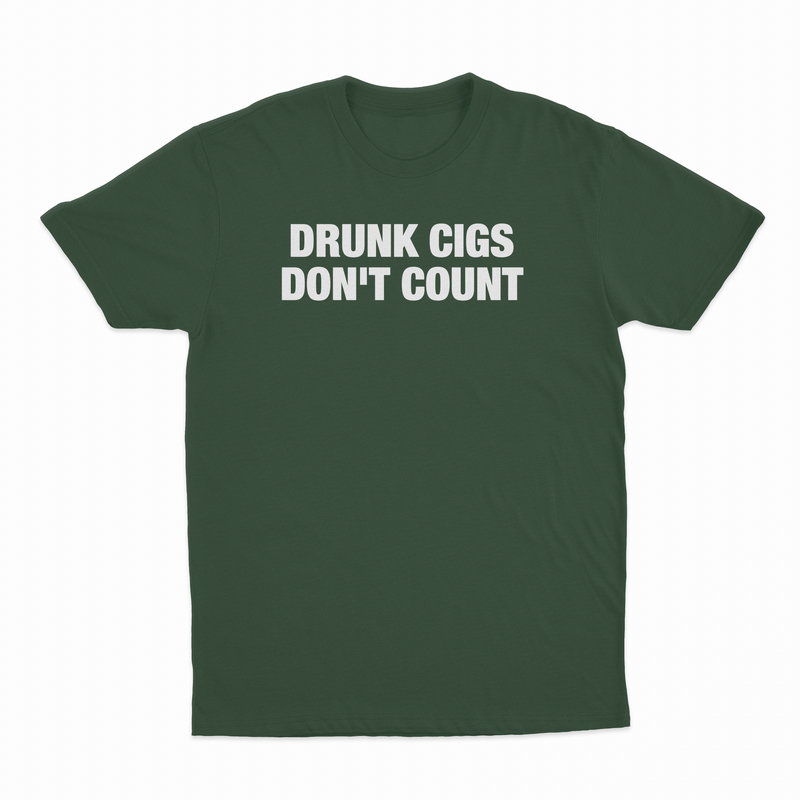Drunk Cigs Don't Count T-Shirt