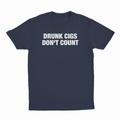 Drunk Cigs Don't Count T-Shirt