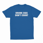 Drunk Cigs Don't Count T-Shirt