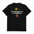 Everything I Want To Do Is Illegal T-Shirt (Backprint)