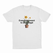 The Everything I Want To Do Is Illegal T-Shirt features a potted yellow daffodil and bold text, making it an ideal pick for fans of funny shirts and our bestselling Illegal Shirts collection.