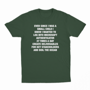 Ever Since I Was A Small Child I Knew I Wanted To Log Into Microsoft Authenticator 27 Times A Day, Create Deliverables For Key Stakeholders, And Boil The Ocean T-Shirt
