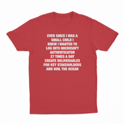 Ever Since I Was A Small Child I Knew I Wanted To Log Into Microsoft Authenticator 27 Times A Day, Create Deliverables For Key Stakeholders, And Boil The Ocean T-Shirt