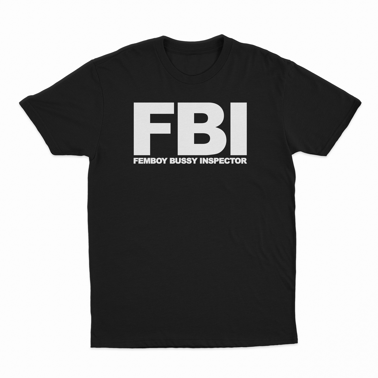 FBI (Femboy Bussy Inspector) T-Shirt