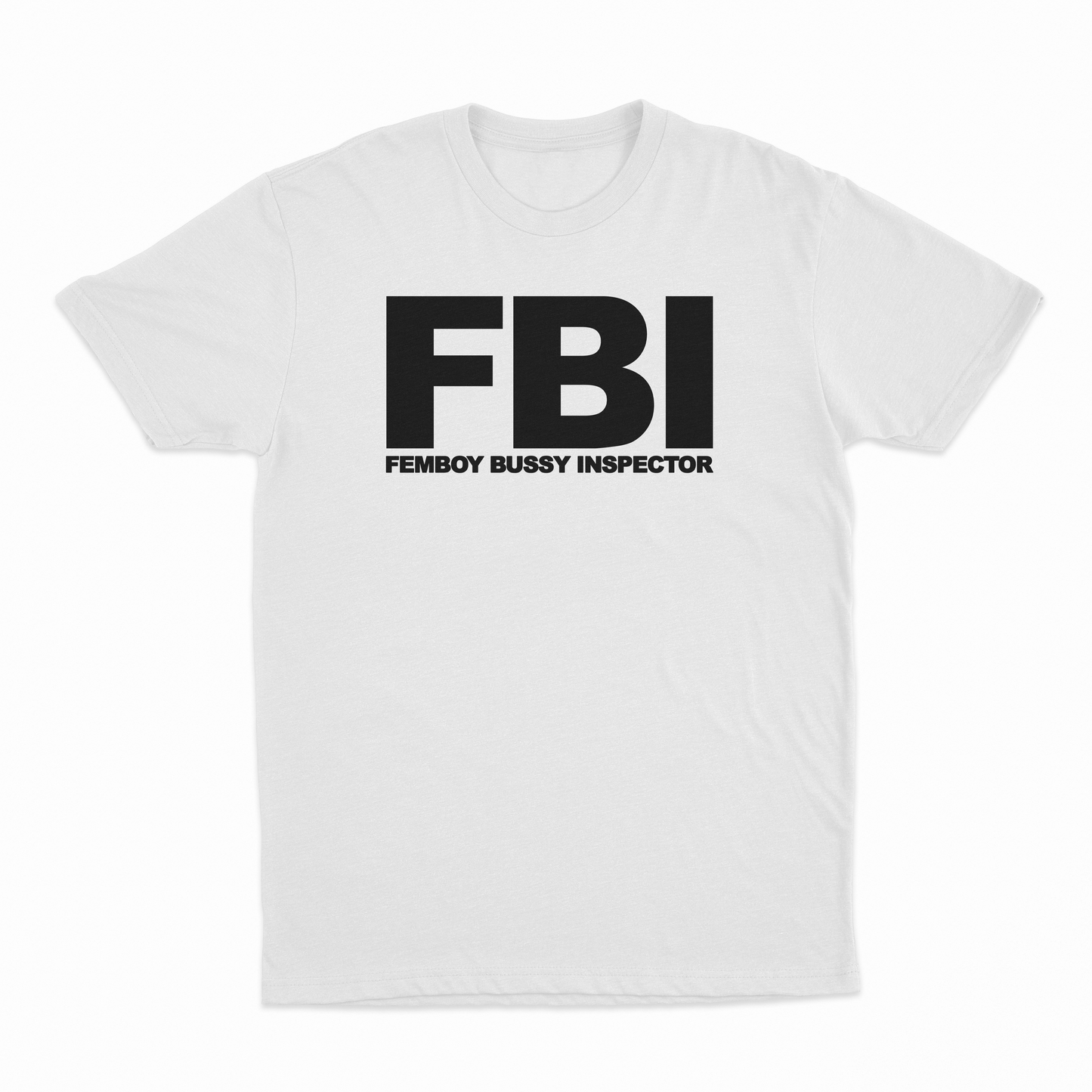 FBI (Femboy Bussy Inspector) T-Shirt