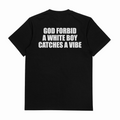 God Forbid A White Boy Catches A Vibe T-Shirt (Backprint)