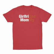 Girlfri(End) Mom(My) T-Shirt