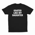 Goated Like My Daughter T-Shirt