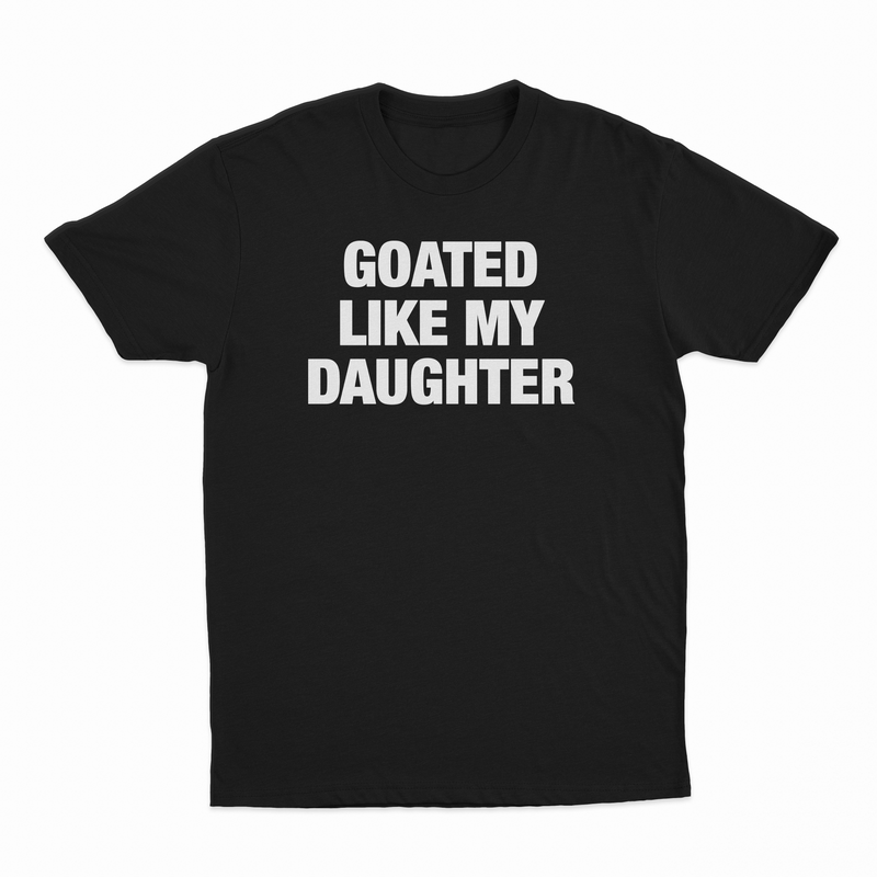 Goated Like My Daughter T-Shirt