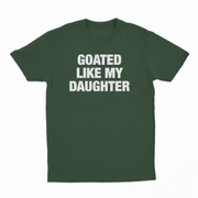 Goated Like My Daughter T-Shirt