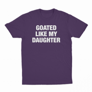 Goated Like My Daughter T-Shirt